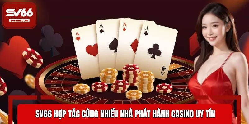 SV66 hợp tác cùng nhiều nhà phát hành casino uy tín