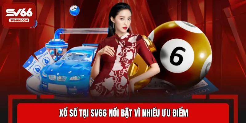 Xổ số tại SV66 nổi bật vì nhiều ưu điểm