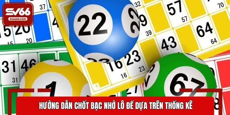 Hướng dẫn chốt bạc nhớ lô đề dựa trên thống kê
