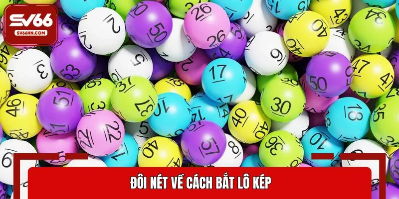 Đôi nét về cách bắt lô kép