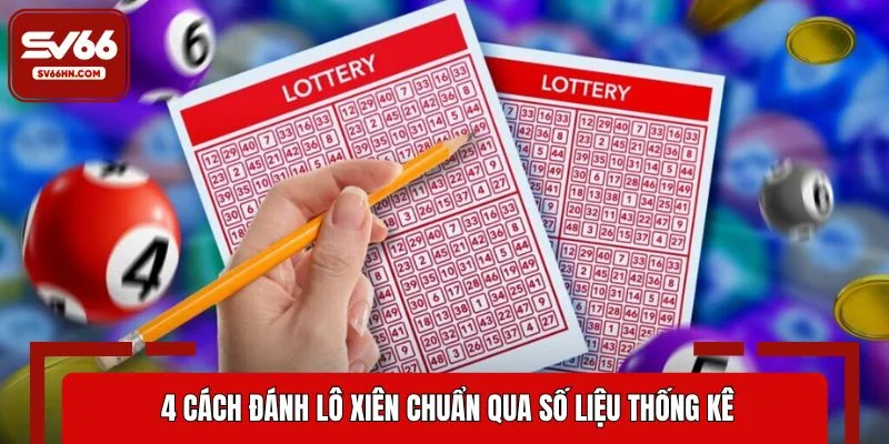 4 cách đánh lô xiên chuẩn qua số liệu thống kê