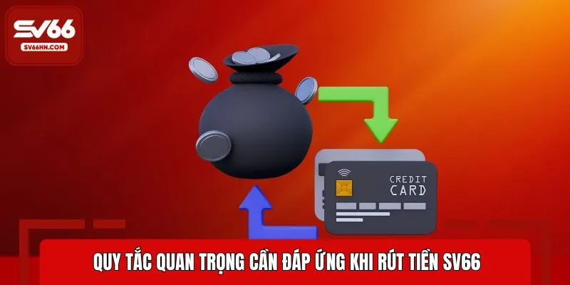 Điều kiện quan trọng giúp rút tiền SV66 thành công