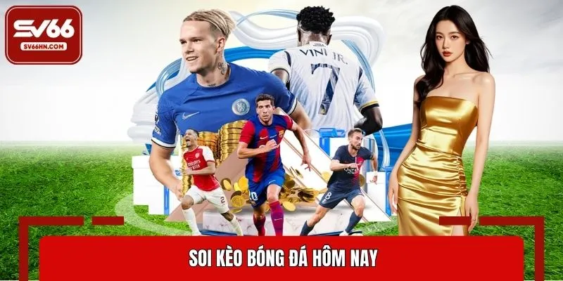 soi kèo bóng đá hôm nay
